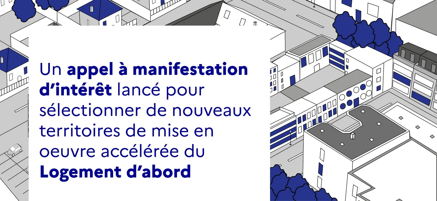 Lancement du second appel à manifestation d’intérêt relatif aux territoires de « mise en œuvre accélérée » du plan quinquennal Logement d’abord