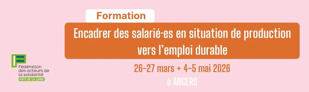 Nouvelle formation à venir : ENCADRER des salarié·es en situation de production vers l’emploi durable