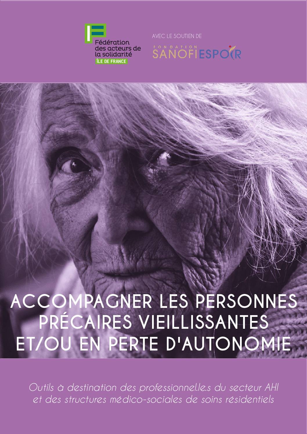 Accompagner les personnes précaires vieillissantes et/ou en perte d'autonomie : outils à destination des professionnel.le.s du secteur AHI et des structures médico-sociales de soins résidentiels